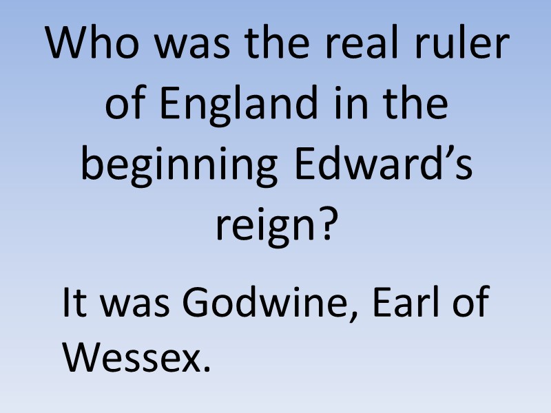 Who was the real ruler of England in the beginning Edward’s reign?  